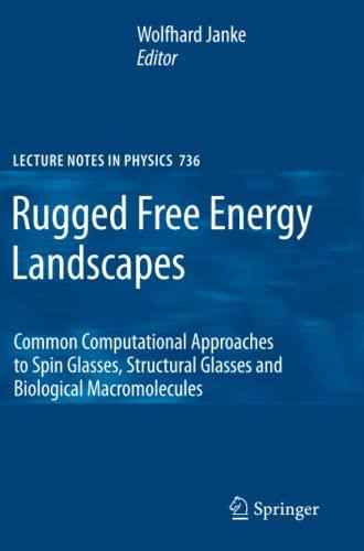 Rugged Free Energy Landscapes: Common Computational Approaches to Spin Glasses, Structural Glasses and Biological Macromolecules (Lecture Notes in Physics, Band 736)