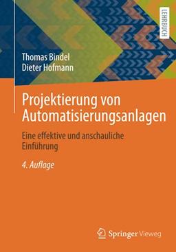 Projektierung von Automatisierungsanlagen: Eine effektive und anschauliche Einführung