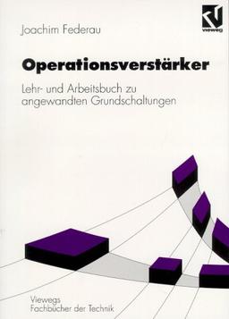 Operationsverstärker: Lehr- und Arbeitsbuch zu angewandten Grundschaltungen (Viewegs Fachbücher der Technik)