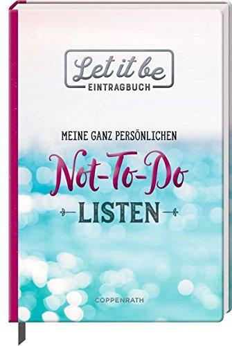 Let it be - Eintragbuch: Meine ganz persönlichen Not-To-Do Listen