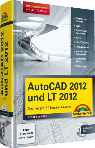 AutoCAD 2012 und LT 2012: Zeichnungen, 3D-Modelle, Layouts (Kompendium / Handbuch)