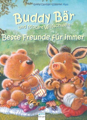 Buddy Bär und Mozart Wildschwein - Beste Freunde für immer: Drei Bilderbuch-Geschichten (Sonderband)