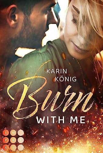 Burn With Me: Knisternde Workplace Romance zwischen einer Feuerwehrfrau und ihrem größten Konkurrenten