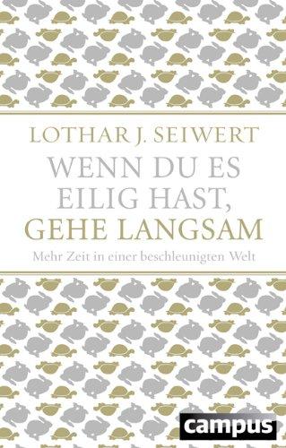 Wenn du es eilig hast, gehe langsam (Sonderausgabe): Mehr Zeit in einer beschleunigten Welt