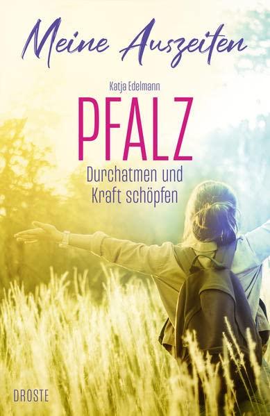 Meine Auszeiten - Pfalz: Durchatmen & Kraft schöpfen: Durchatmen und Kraft schöpfen