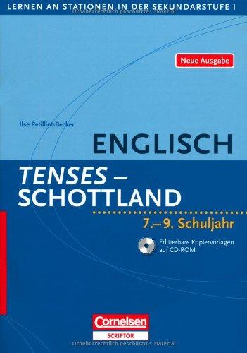 Lernen an Stationen in der Sekundarstufe I - Neue Ausgabe: Englisch: Tenses - Schottland: 7.-9. Schuljahr. Kopiervorlagen mit CD-ROM: Sekundarstufe I  7.-9. Schuljahr