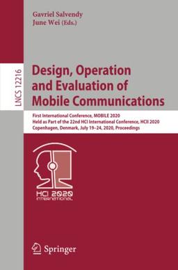 Design, Operation and Evaluation of Mobile Communications: First International Conference, MOBILE 2020, Held as Part of the 22nd HCI International ... Notes in Computer Science, Band 12216)