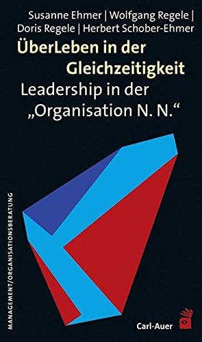 ÜberLeben in der Gleichzeitigkeit: Leadership in der Organisation N. N." (Management)