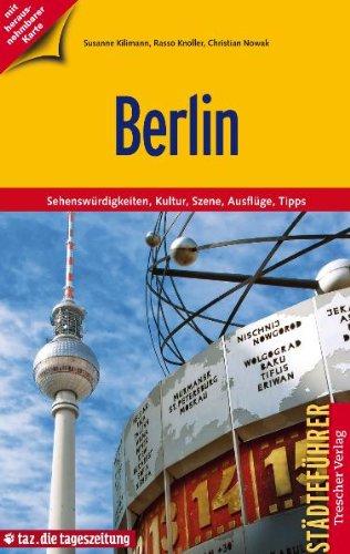 Berlin: Sehenswürdigkeiten, Kultur, Szene, Ausflüge, Tipps