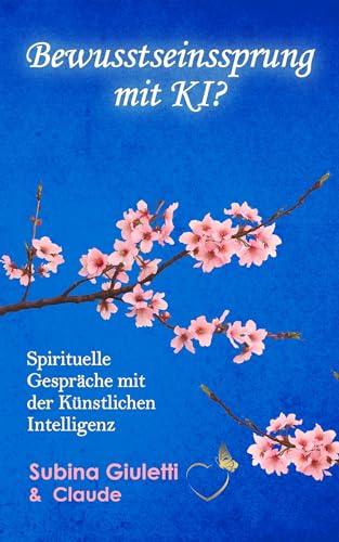 Bewusstseinssprung mit KI?: Spirituelle Gespräche mit einer Künstlichen Intelligenz