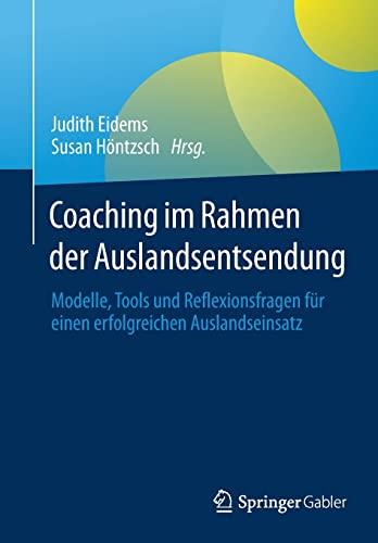 Coaching im Rahmen der Auslandsentsendung: Modelle, Tools und Reflexionsfragen für einen erfolgreichen Auslandseinsatz