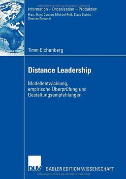 Distance Leadership: Modellentwicklung, empirische Überprüfung und Gestaltungsempfehlungen (Information - Organisation - Produktion) (German Edition)