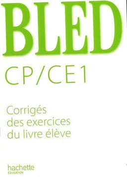 Bled CP, CE1 : corrigés des exercices du livre élève