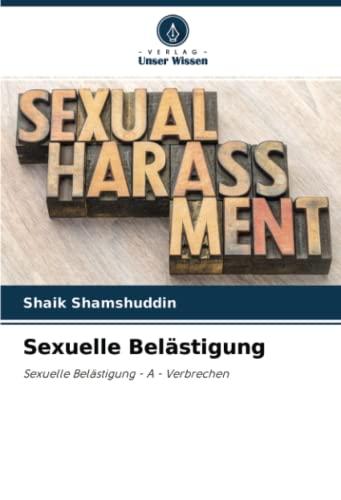 Sexuelle Belästigung: Sexuelle Belästigung - A - Verbrechen