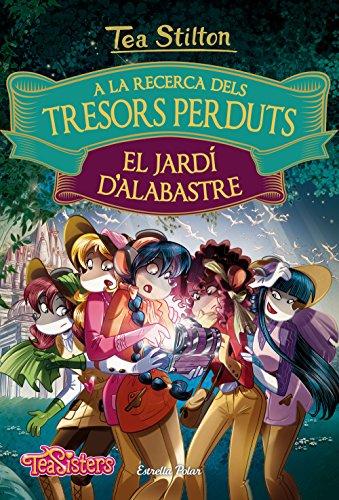 A la recerca dels tresors perduts: El jardí d'alabastre (Tea Stilton. Llibres especials, Band 1)