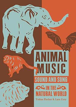 Animal Music: Sound and Song in the Natural World (Strange Attractor Press)