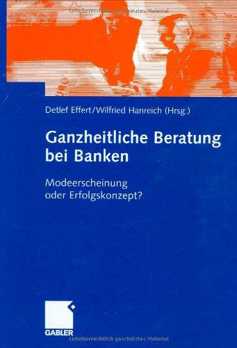 Ganzheitliche Beratung bei Banken: Modeerscheinung oder Erfolgskonzept?: Modererscheinung oder Erfolgskonzept?