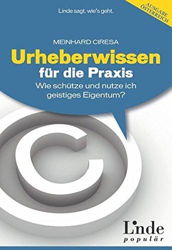 Urheberwissen für die Praxis: Wie schütze und nutze ich geistiges Eigentum? (f. Österreich)