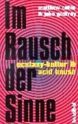 Im Rausch der Sinne. Ecstasy-Kultur und Acid-House