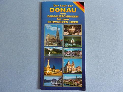 Die Donau: Von Donaueschingen bis zum Schwarzen Meer