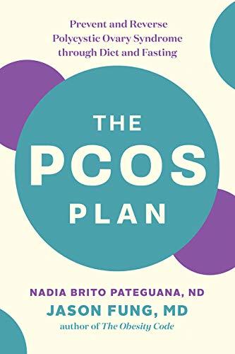 PCOS Plan: Prevent and Reverse Polycystic Ovary Syndrome through Diet and Fasting (Greystone Books)