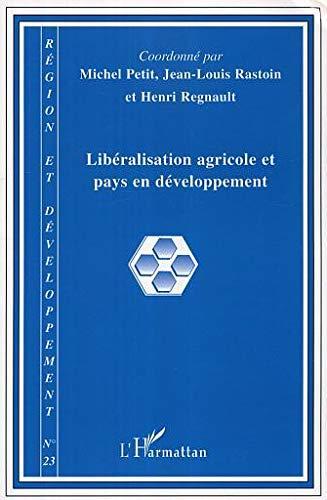 Région et développement, n° 23. Libéralisation agricole et pays en développement