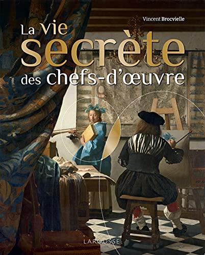 La vie secrète des chefs-d'oeuvre