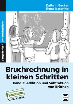 Bruchrechnung in kleinen Schritten 2: Additon und Subtraktion von Brüchen, 5. - 9. Klasse Förderschule