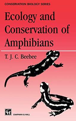 Ecology and Conservation of Amphibians (Conservation Biology, 7, Band 7)