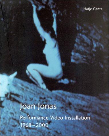 Joan Jonas: Performance Video Installation 1968-2000