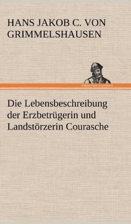 Die Lebensbeschreibung der Erzbetrügerin und Landstörzerin Courasche