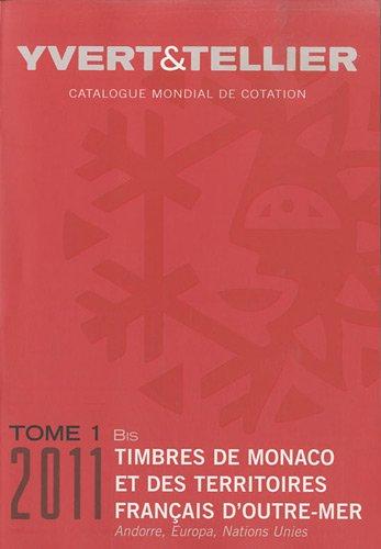 Catalogue Yvert et Tellier de timbres-poste. Vol. 1 bis. Territoires français d'outre-mer (Mayotte, Nouvelle-Calédonie, Océanie, Polynésie, St-Pierre-et-Miquelon, Tahiti, TAAF, Wallis et Futuna), Monaco, Andorre (français et espagnol), Nations unies, Eu...