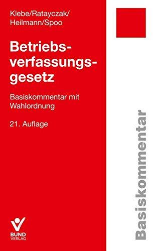 Betriebsverfassungsgesetz: Basiskommentar mit Wahlordnung Inkl. Beilage mit Erläuterungen zu § 129 BetrVG. (Basiskommentare)