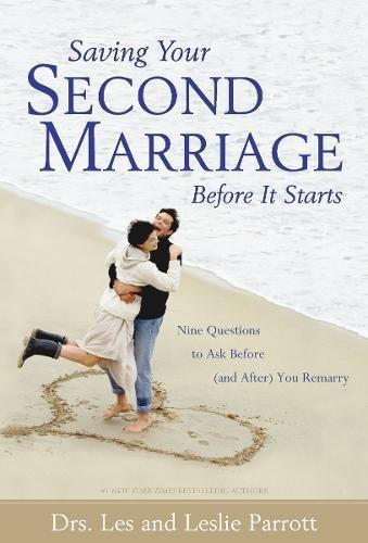 Saving Your Second Marriage Before It Starts: Nine Questions to Ask Before (And After) You Remarry