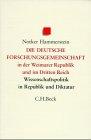 Die Deutsche Forschungsgemeinschaft in der Weimarer Republik und im Dritten Reich. Wissenschaftspolitik in Republik und Diktatur 1920 - 1945