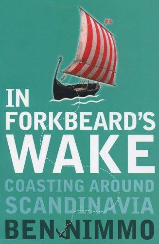 In Forkbeard's Wake: Coasting Around Scandinavia: Coasting Round Scandinavia