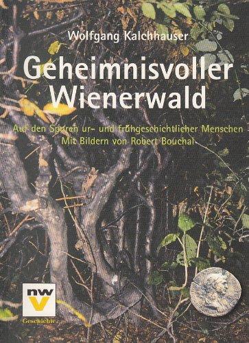 Geheimnisvoller Wienerwald: Auf den Spuren ur- und frühgeschichtlicher Menschen