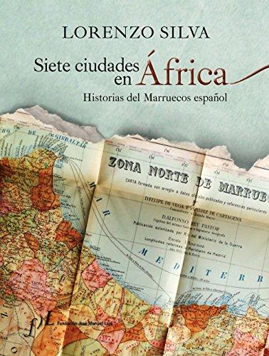 Siete ciudades en África : historias del Marruecos español (CIUDADES Hª, Band 1)