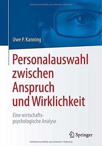 Personalauswahl zwischen Anspruch und Wirklichkeit: Eine wirtschaftspsychologische Analyse