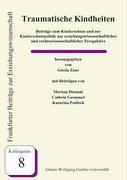 Traumatische Kindheiten: Beiträge zum Kinderschutz und zur Kinderschutzpolitik aus erziehungswissenschaftlicher und rechtswissenschaftlicher ... Erziehungswissenschaft / Forschungsberichte)