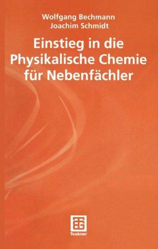 Einstieg in die Physikalische Chemie für Nebenfächler (Teubner Studienbücher Chemie)