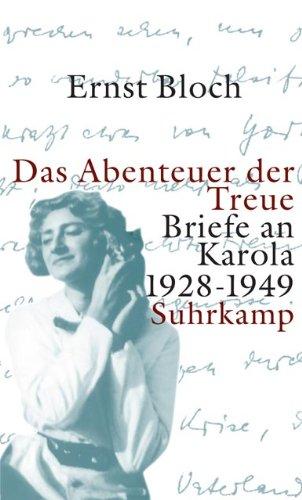 Das Abenteuer der Treue: Briefe an Karola 1928-1949