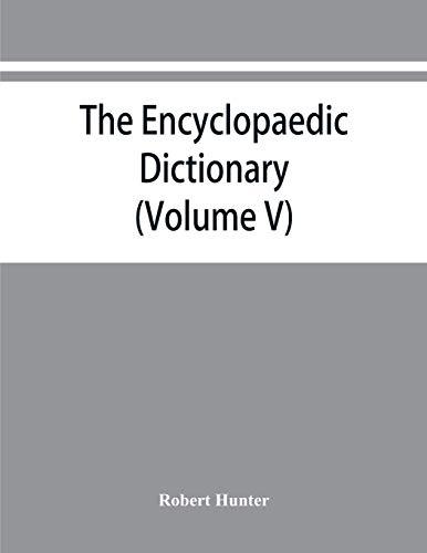 The Encyclopaedic dictionary; an original work of reference to the words in the English language, giving a full account of their origin, meaning, ... volume containing new words (Volume V)