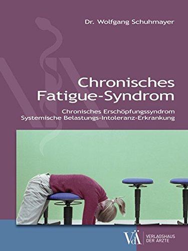 Chronisches Fatigue-Syndrom: Chronisches Erschöpfungssyndrom - Systemische Belastungs-Intoleranz-Erkrankung