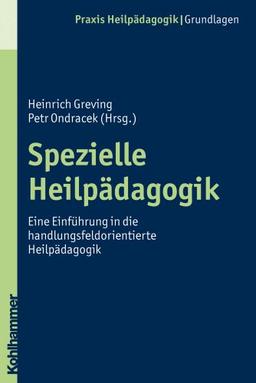 Spezielle Heilpädagogik: Eine Einführung in die handlungsfeldorientierte Heilpädagogik (Praxis Heilpädagogik)