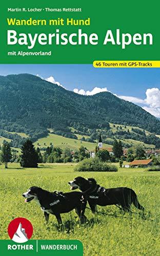 Wandern mit Hund Bayerische Alpen: mit Alpenvorland. 46 Touren mit GPS-Tracks (Rother Wanderbuch)