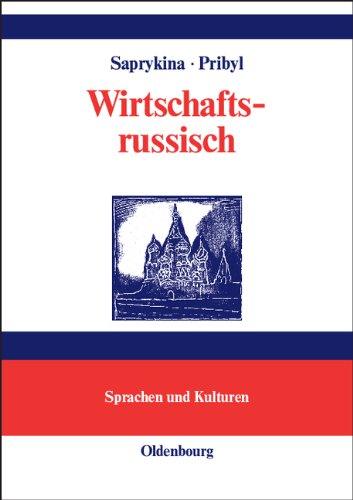 Wirtschaftsrussisch: Praktische Wirtschaftsthemen in Dialogen, Texten und Übungen