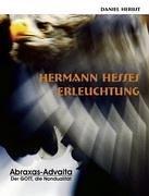 Hermann Hesses Erleuchtung: Abraxas-Advaita. Der GOTT, die Nondualität