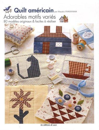 Quilt américain : adorables motifs variés : 80 modèles originaux & faciles à réaliser