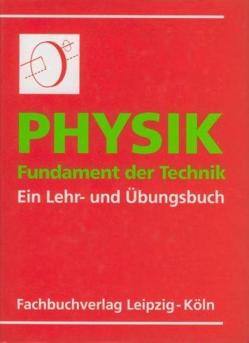 Physik. Fundament der Technik. Ein Lehr- und Übungsbuch